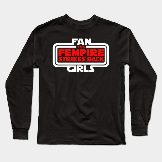 FAN GIRLS: THE FEMPIRE STRIKES BACK Long Sleeve T-Shirt by Miss Upsetter Designs